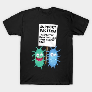 Support Bacteria: Science Pun T-Shirt